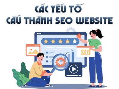 Các Yếu Tố Cốt Lõi Cấu Thành SEO Website