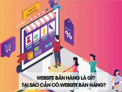 Website bán hàng là gì? Tại sao cần có website bán hàng?
